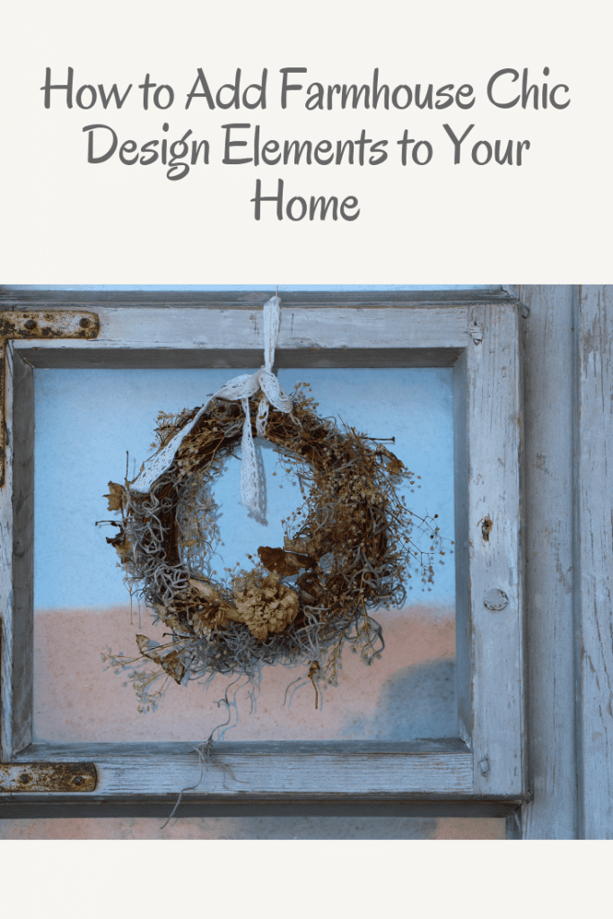 How to Add Farmhouse Chic Design Elements to Your Home