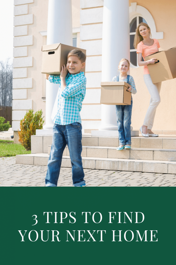 3 Tips to Find Your Next Home