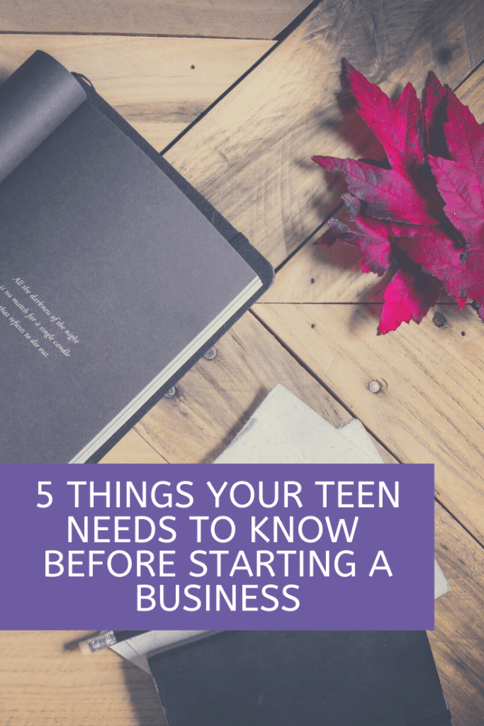 5 Things Your Teen Needs to Know Before Starting A Business