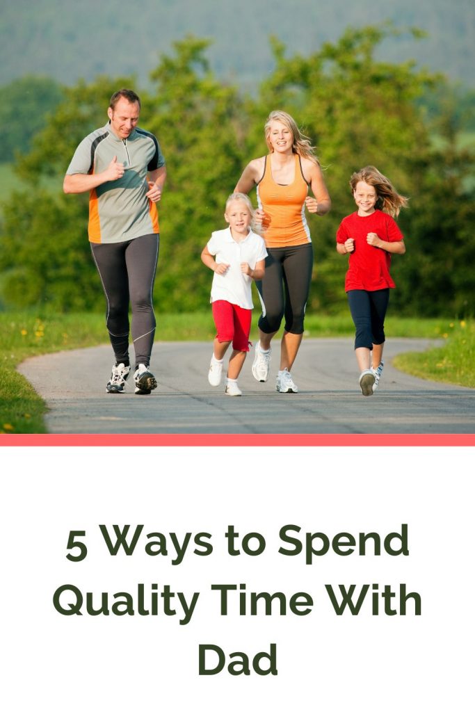 5 Ways to Spend Quality Time With Dad