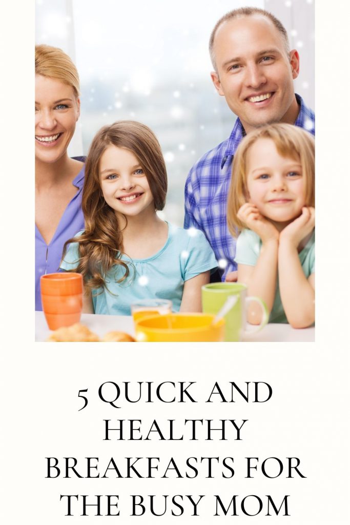 5 Quick and Healthy Breakfasts for the Busy Mom