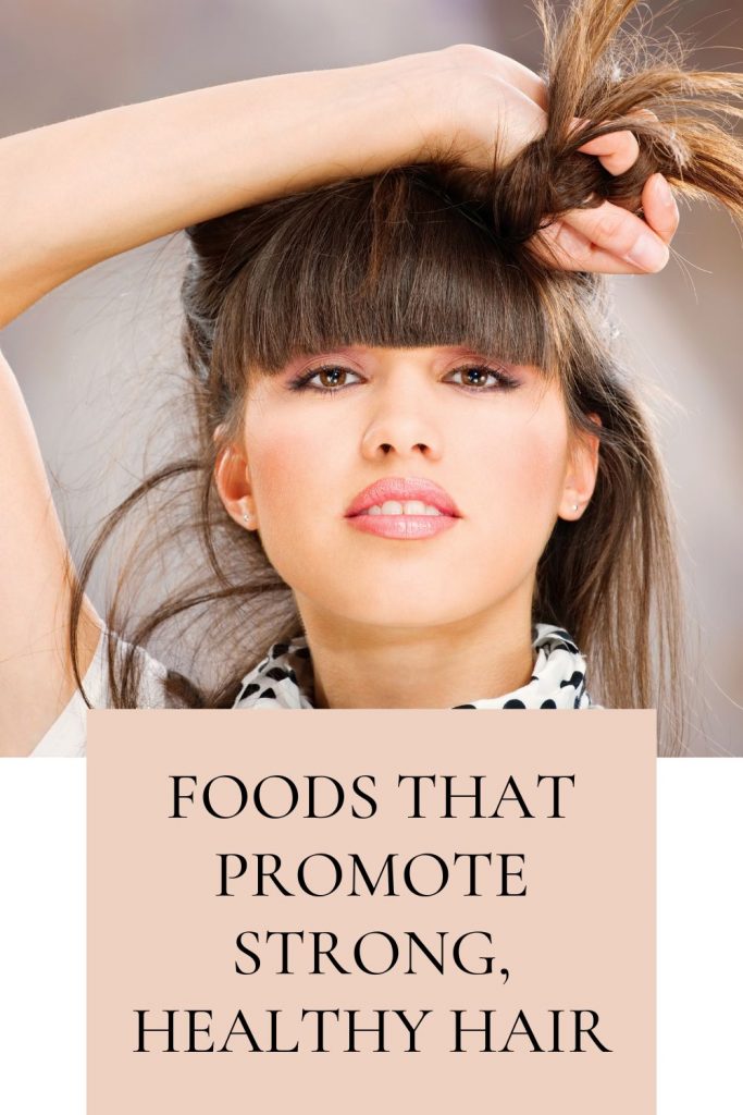 Foods That Promote Strong, Healthy Hair