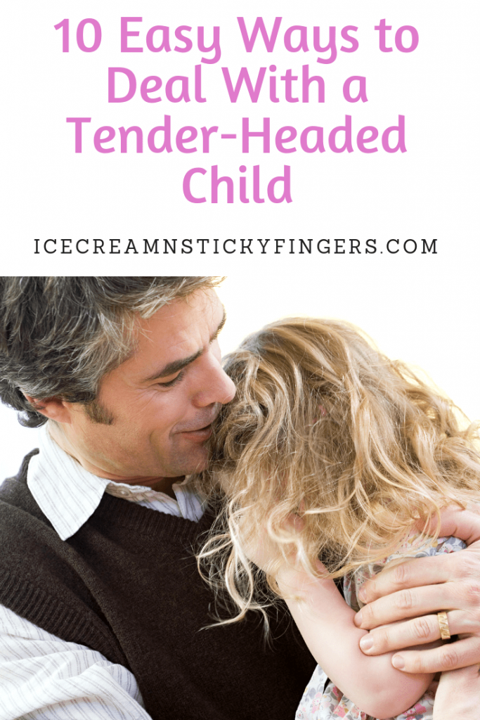 10 Easy Ways to Deal With a Tender-Headed Child