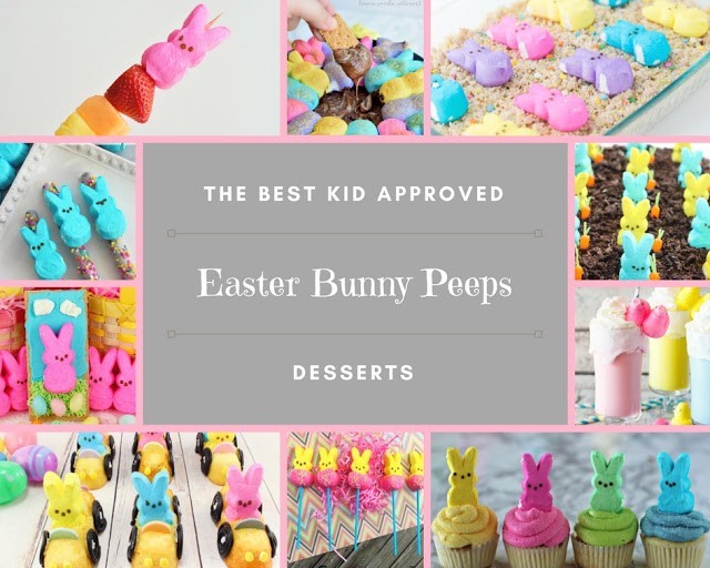 The Best Kid Approved Easter Bunny Peeps Desserts