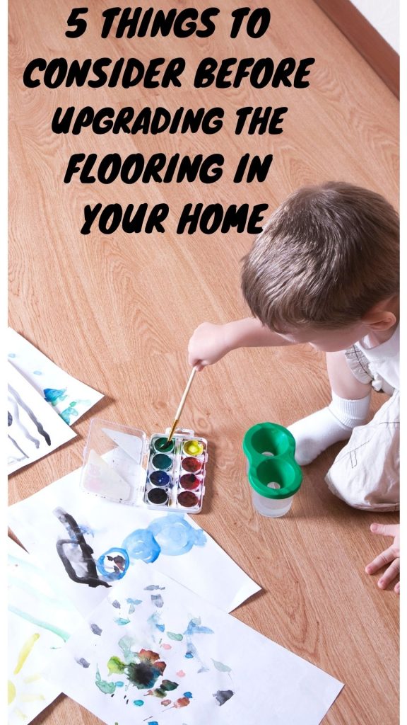 5 Things to Consider Before Upgrading the Flooring in Your Home