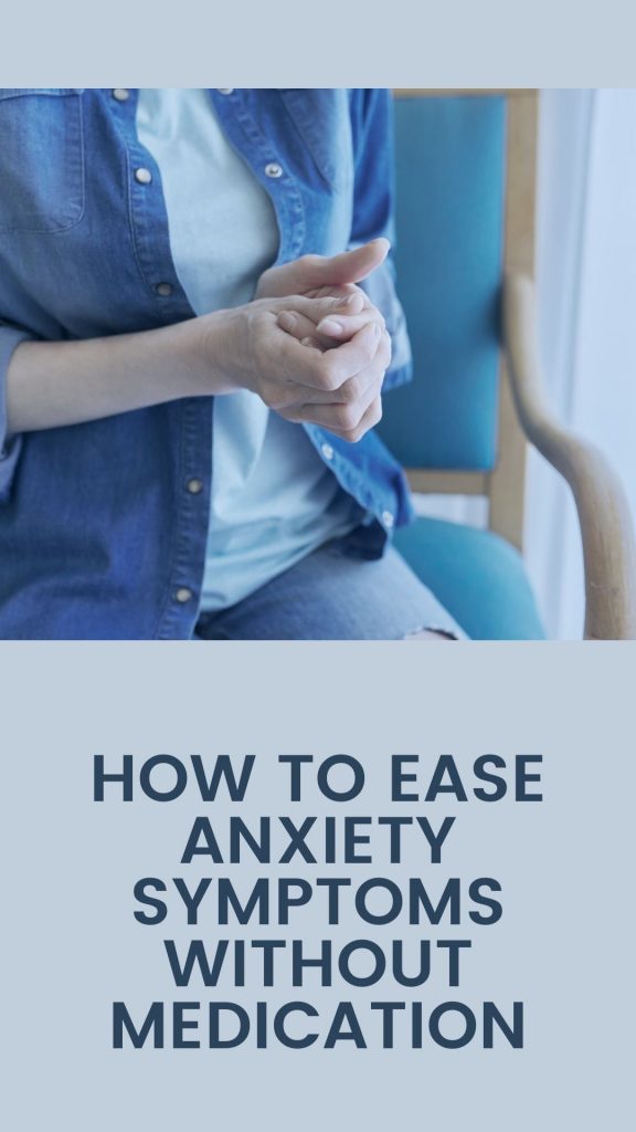 How to Ease Anxiety Symptoms Without Medication