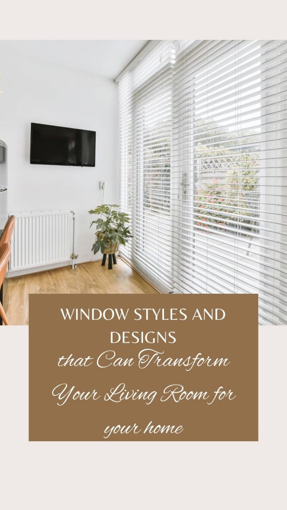 Window Styles and Designs that Can Transform Your Living Room