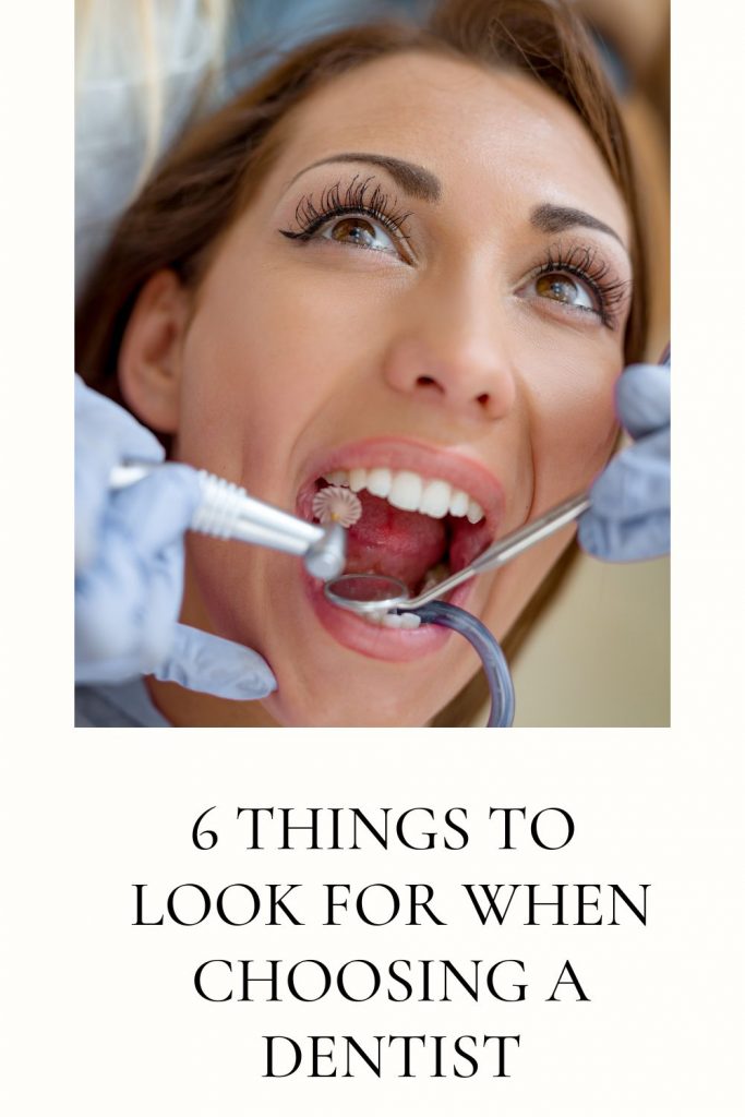 6 Things to Look for When Choosing a Dentist
