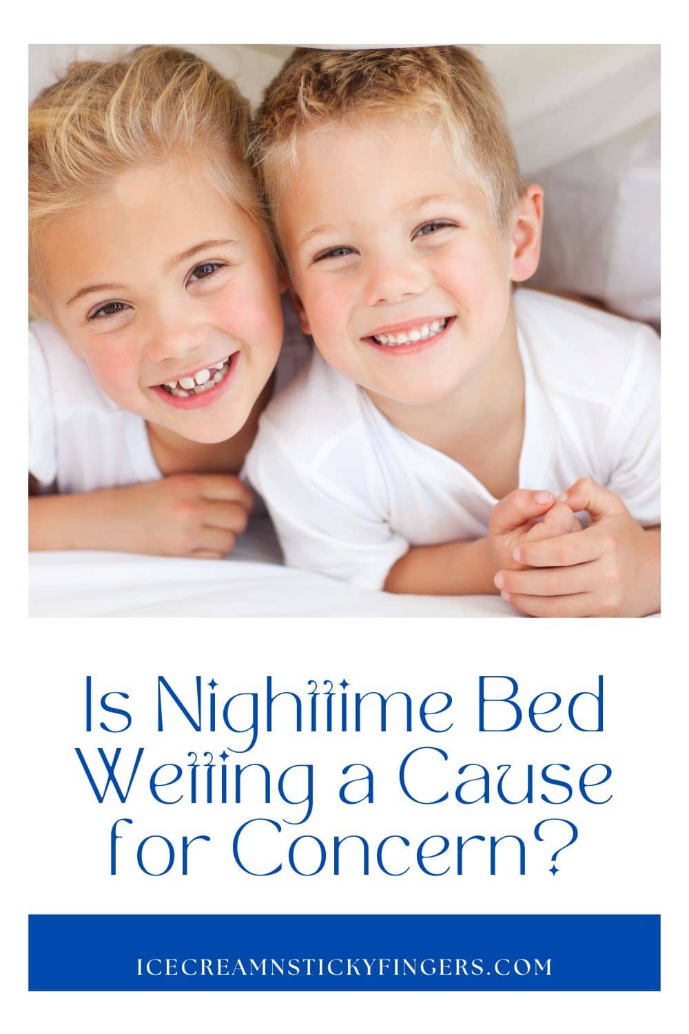 Is Nighttime Bed Wetting a Cause for Concern? Ice Cream n Sticky Fingers