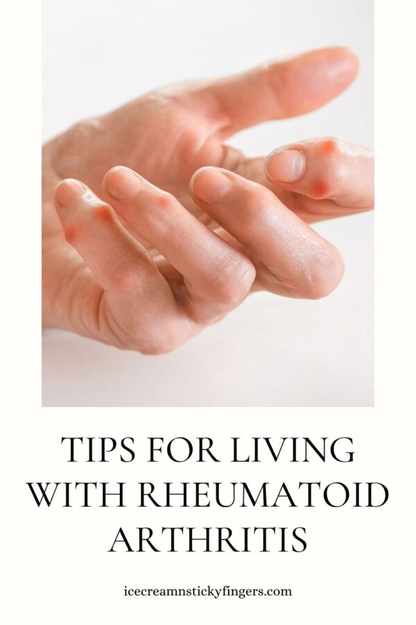 Tips for Living with Rheumatoid Arthritis Ice Cream n Sticky Fingers