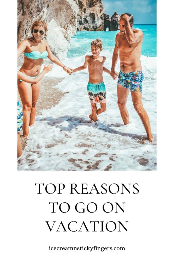 Top Reasons to Go On Vacation