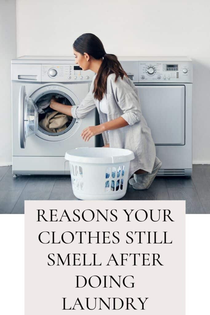 Reasons Your Clothes Still Smell After Doing Laundry