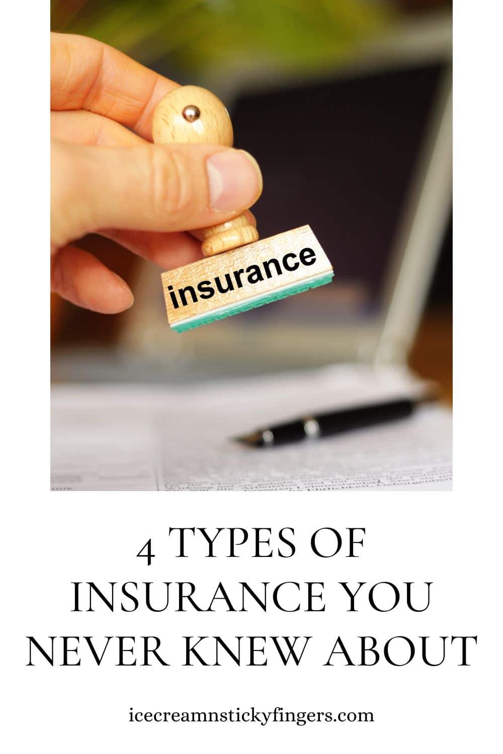 4 Types of Insurance You Never Knew About - Ice Cream n Sticky Fingers