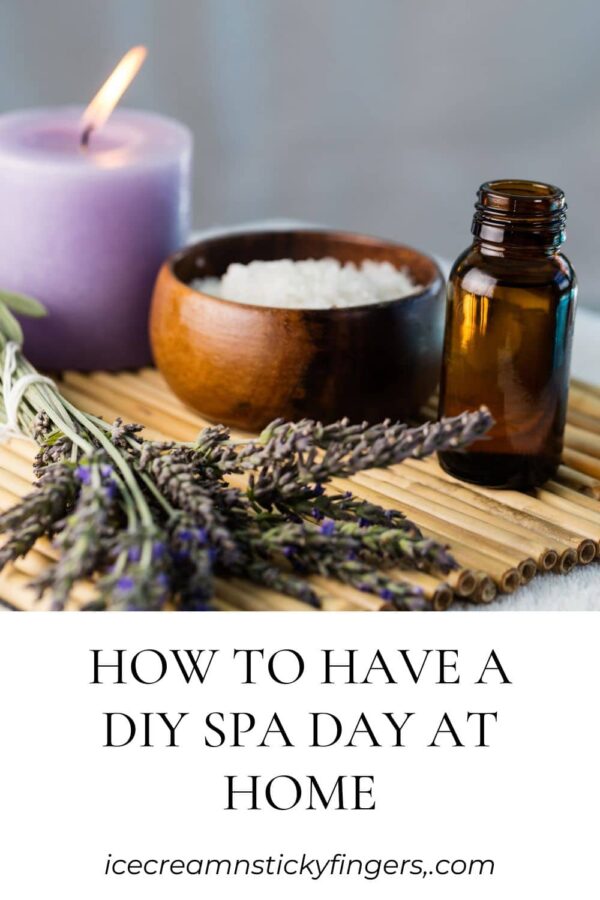 How to Have a DIY Spa Day at Home - Ice Cream n Sticky Fingers