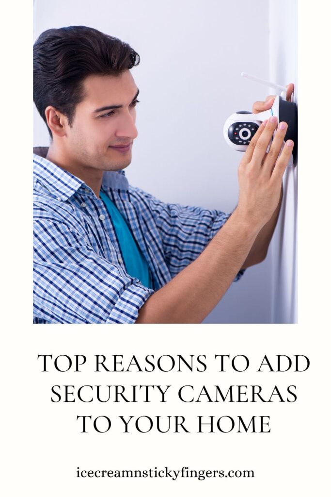 Top Reasons to Add Security Cameras to Your Home