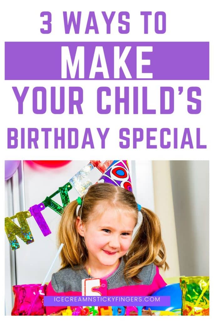 3 Ways To Make Your Child’s Birthday Party Special