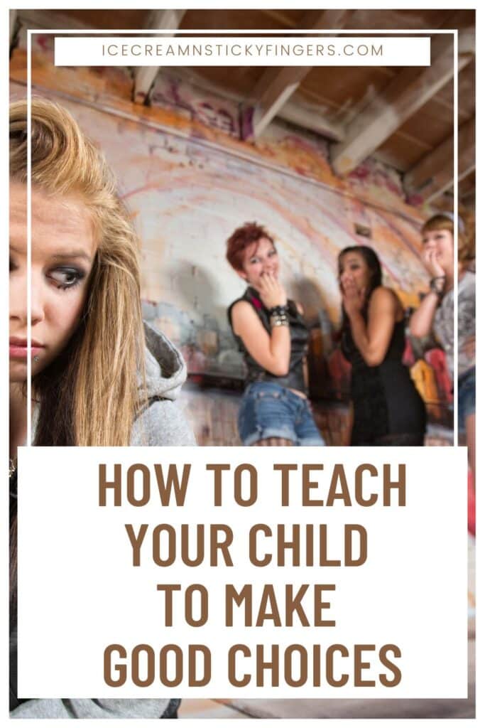 How to Teach your Child to Make Good Choices