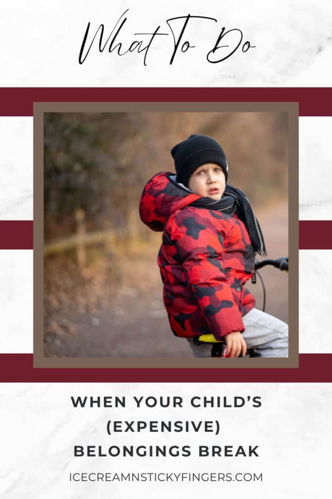 What To Do When Your Child’s (Expensive) Belongings Break