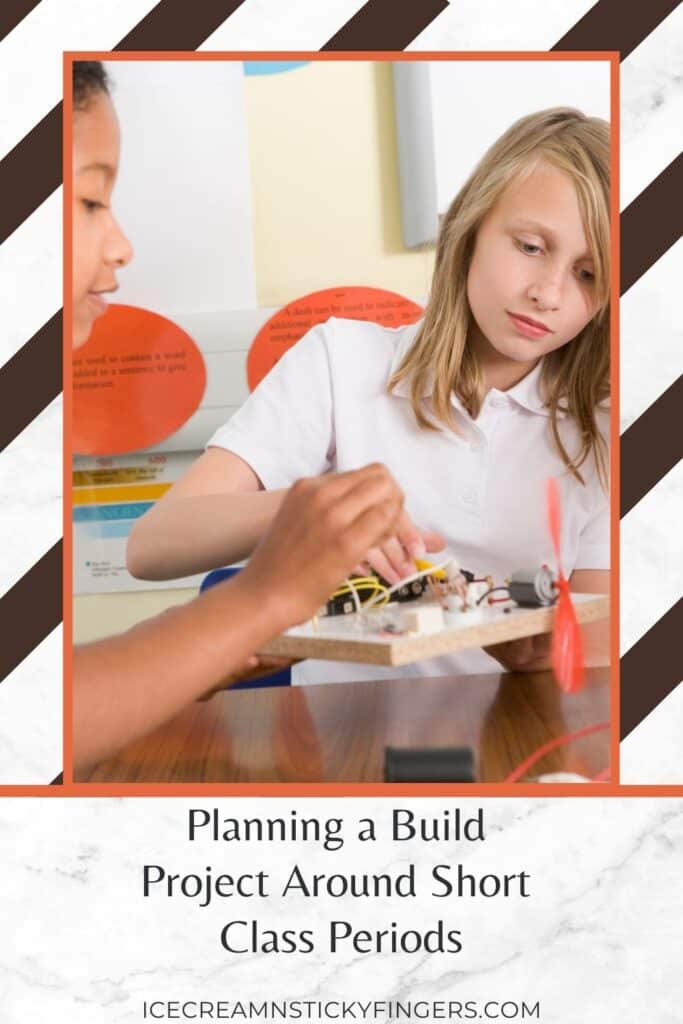 Planning a Build Project Around Short Class Periods