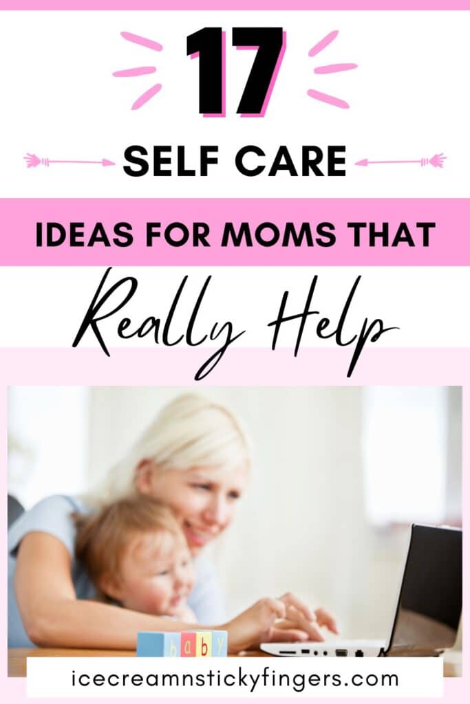 17 Self Care Ideas for Moms That Really Help