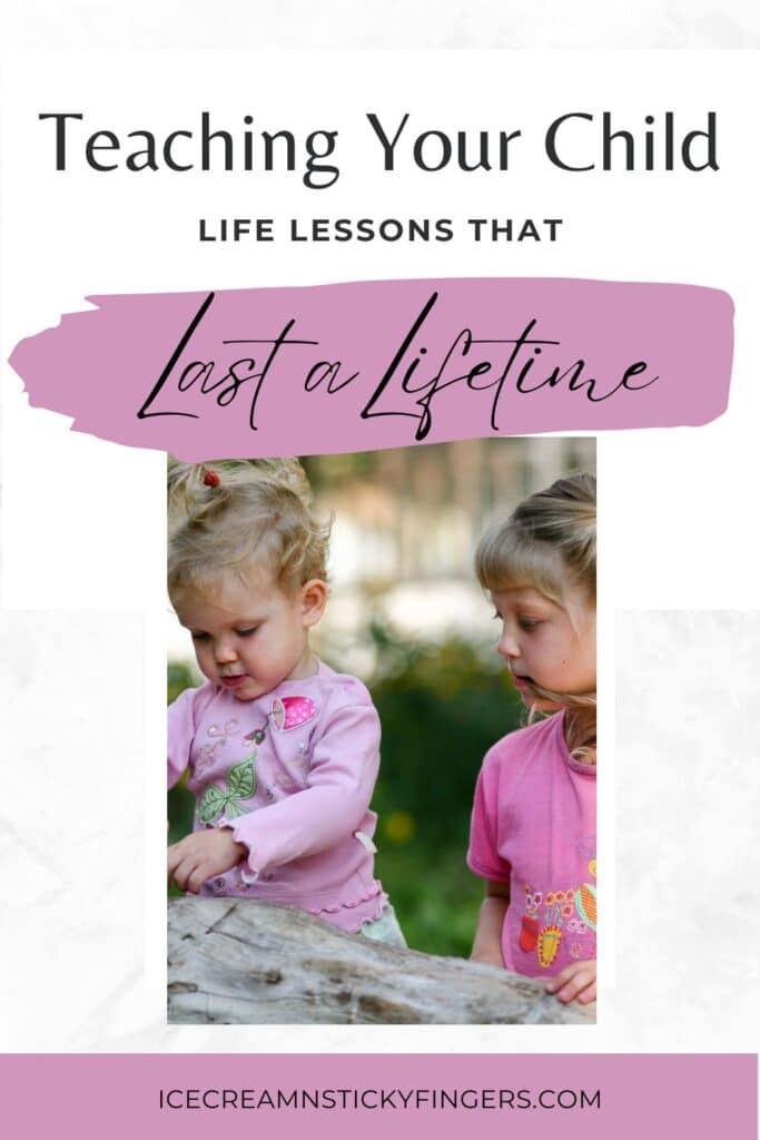 Teaching Your Child Life Lessons That Last a Lifetime